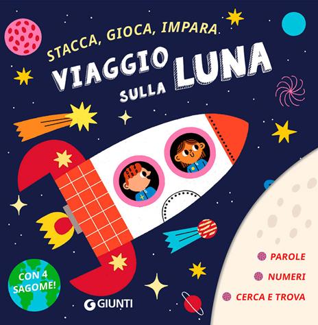 Viaggio sulla luna. Stacca, gioca, impara. Ediz. a colori. Con 4 sagome da staccare - copertina