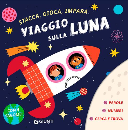 Viaggio sulla luna. Stacca, gioca, impara. Ediz. a colori. Con 4 sagome da staccare - copertina
