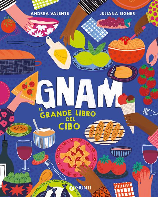 Gnam. Il grande libro del cibo. Ediz. a colori - Andrea Valente - copertina