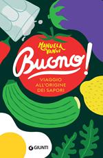 Buono! Viaggio all'origine dei sapori