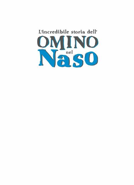 L'incredibile storia dell'omino nel naso - Fabrizio Biggio - 3