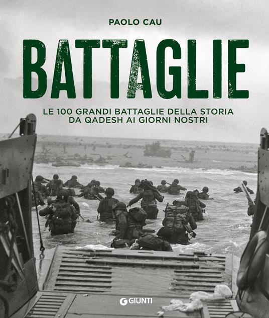 Battaglie. Le 100 grandi battaglie della storia da Qadesh ai giorni nostri - Paolo Cau - copertina