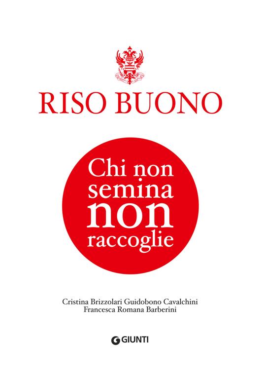 Riso Buono. Chi non semina non raccoglie - Cristina Brizzolari Guidobuono Cavalchini,Barberini Francesca Romana - copertina