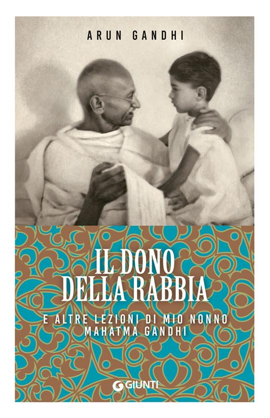 Il dono della rabbia e altre lezioni di mio nonno Mahatma Gandhi - Arun Gandhi - copertina