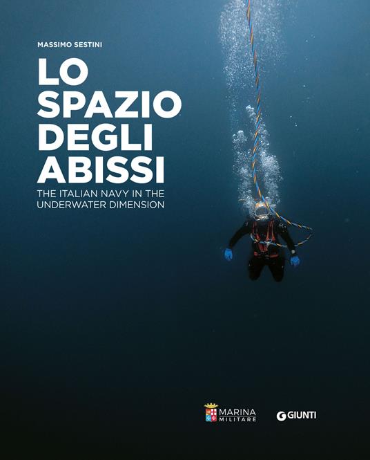 Lo spazio degli abissi. The Italian Navy in the underwater dimension. Ediz. a colori - copertina