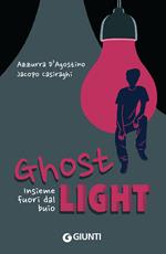 Ghost light. Insieme fuori dal buio