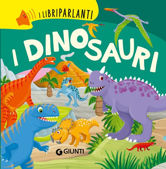 I dinosauri. I libri parlanti. Ediz. a colori - Martina Boschi - copertina