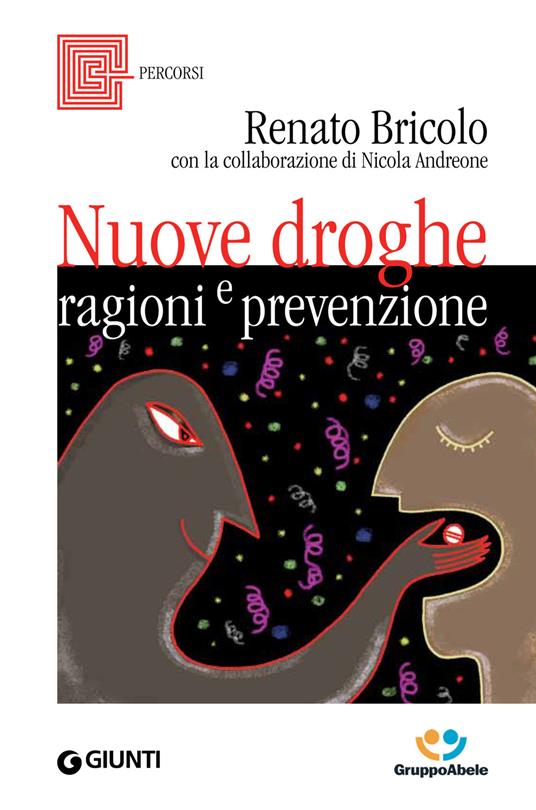 Nuove droghe. Ragioni e prevenzione - Andreone Nicola,Renato Bricolo - ebook