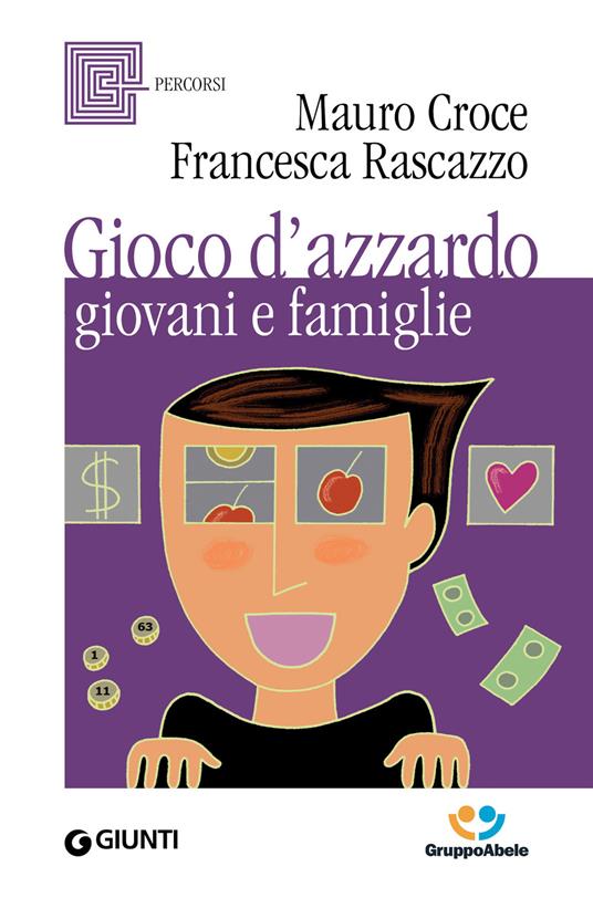 Gioco d'azzardo, giovani e famiglie - Mauro Croce,Francesca Rascazzo - ebook