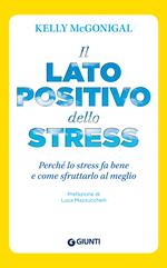 Il lato positivo dello stress. Perché lo stress fa bene e come sfruttarlo al meglio