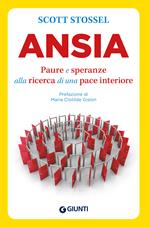 Ansia. Paure e speranze alla ricerca di una pace interiore