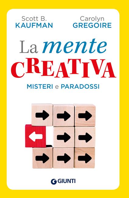 La mente creativa. Misteri e paradossi - Carolyn Gregoire,Scott B. Kaufman,Francesca Barbanera - ebook