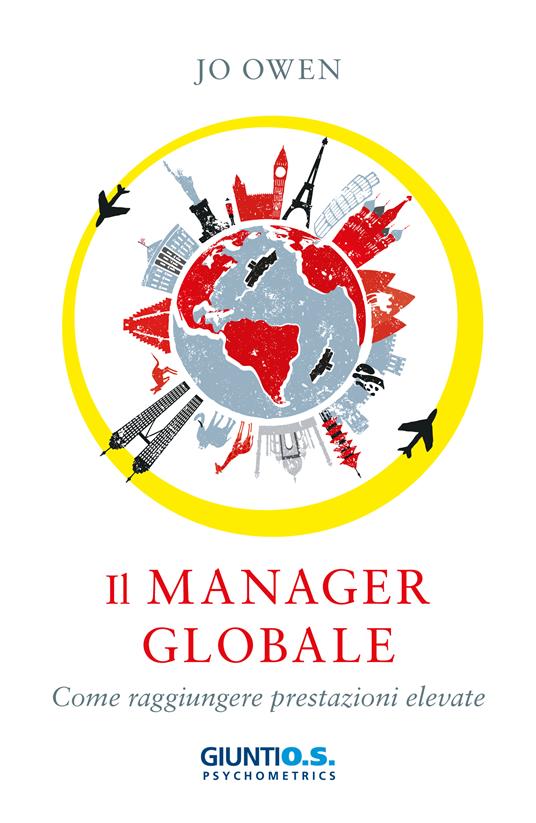 Il manager nell'era globale. Come raggiungere prestazioni elevate - Jo Owen,Elettra Pezzica - ebook