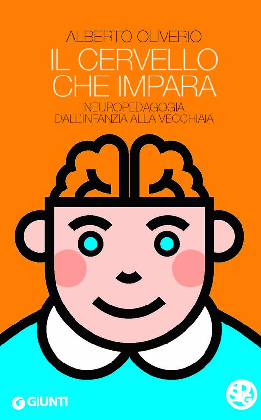 Il cervello che impara. Neuropedagogia dall'infanzia alla vecchiaia - Alberto Oliviero - ebook