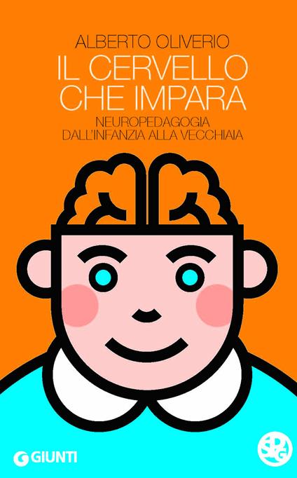 Il cervello che impara. Neuropedagogia dall'infanzia alla vecchiaia - Alberto Oliviero - ebook