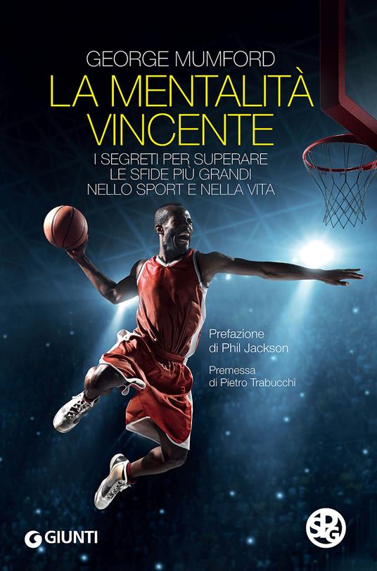 La mentalità vincente. I segreti per superare le sfide più grandi nello sport e nella vita - George Mumford - copertina