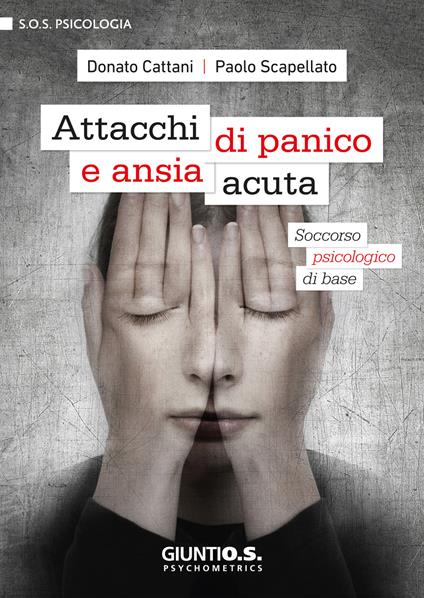 Attacchi di panico e ansia acuta. Soccorso psicologico di base - Donato Cattani,Paolo Scapellato - ebook