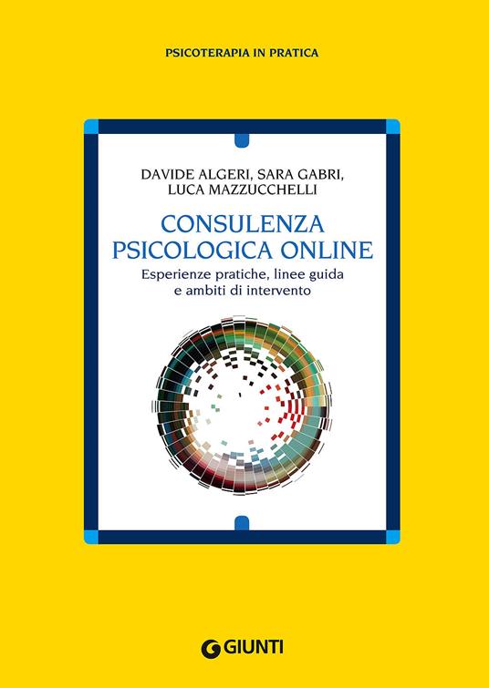 Consulenza psicologia online - Davide Algeri,Sara Gabri,Luca Mazzucchelli - copertina