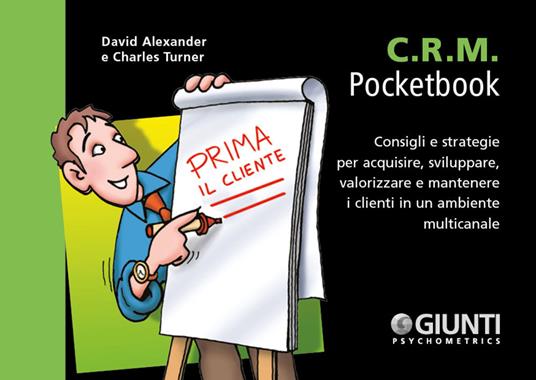 C.R.M. Consigli e strategie per acquisire, sviluppare, valorizzare e mantenere i clienti in un ambiente multicanale - David Alexander,Turner Charles - copertina