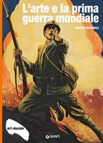 L' arte e la Prima Guerra Mondiale. Ediz. illustrata