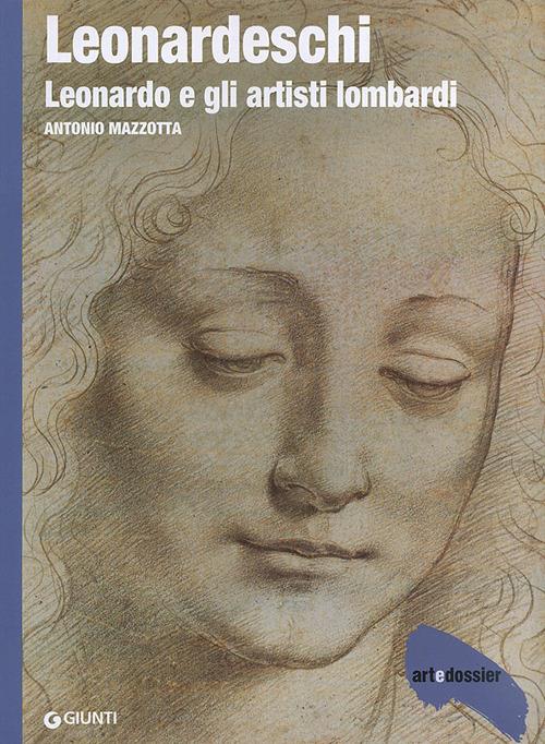 Leonardeschi. Leonardo e gli artisti lombardi. Ediz. illustrata - Antonio Mazzotta - copertina