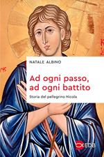 Ad ogni passo, ad ogni battito. Storia del pellegrino Nicola