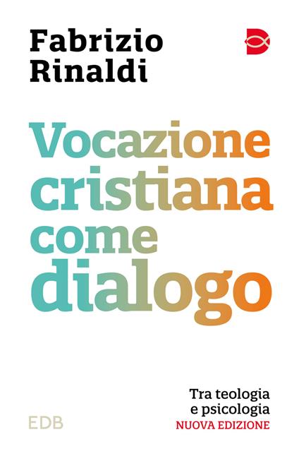 Vocazione cristiana come dialogo. Tra teologia e psicologia. Nuova ediz. - Fabrizio Rinaldi - copertina