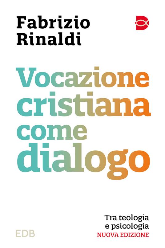 Vocazione cristiana come dialogo. Tra teologia e psicologia. Nuova ediz. - Fabrizio Rinaldi - copertina