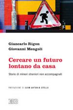 Cercare un futuro lontano da casa. Storie di minori stranieri non accompagnati