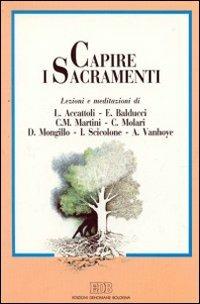 Capire i sacramenti. Un'esperienza di catechesi degli adulti - copertina
