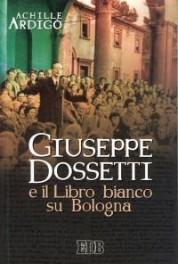 Giuseppe Dossetti e il Libro bianco su Bologna - Achille Ardigò - copertina