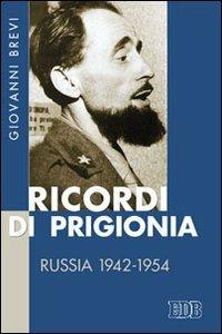 Ricordi di prigionia. Russia 1942-1954 - Giovanni Brevi - copertina