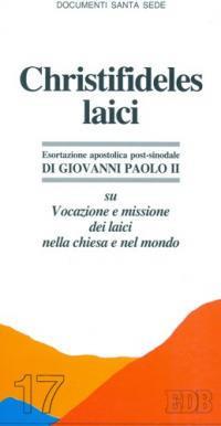 Christifideles laici. Vocazione e missione dei laici nella Chiesa e nel mondo. Esortazione apostolica postsinodale di Giovanni Paolo II - Giovanni Paolo II - copertina