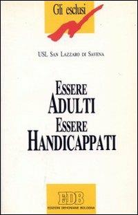 Essere adulti essere handicappati. Tracce di vita quotidiana - copertina