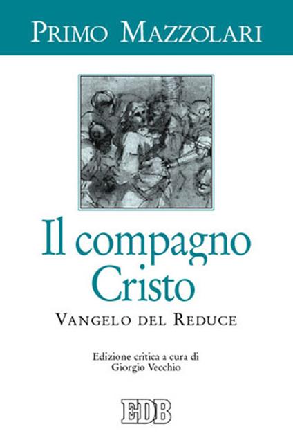 Il compagno Cristo. Vangelo del reduce - Primo Mazzolari - copertina