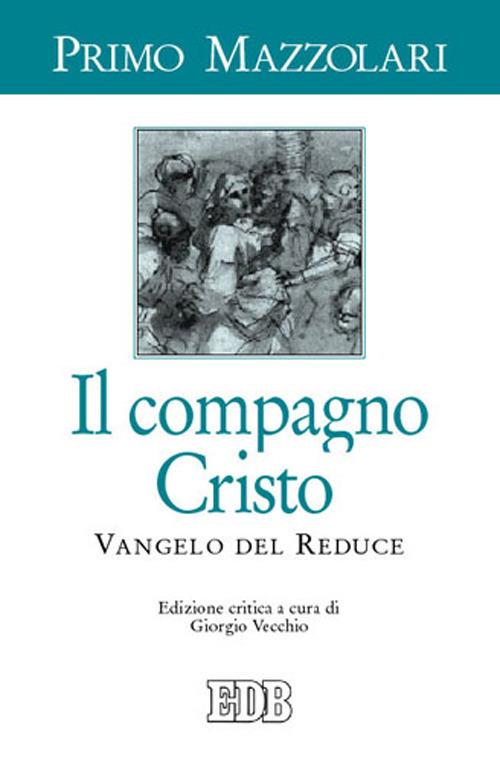 Il compagno Cristo. Vangelo del reduce - Primo Mazzolari - copertina