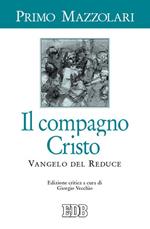 Il compagno Cristo. Vangelo del reduce