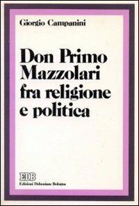Don Primo Mazzolari fra religione e politica - Giorgio Campanini - copertina