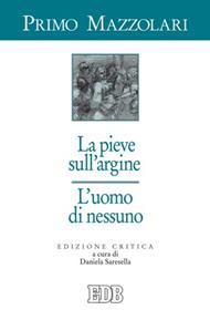 La pieve sull'argine. L'uomo di nessuno. Ediz. critica