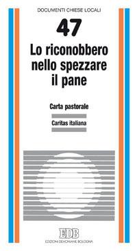 Lo riconobbero nello spezzare il pane (Lc. 24, 35). Carta pastorale della Caritas - copertina