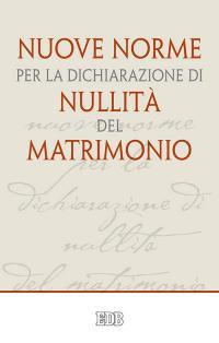 Nuove norme per la dichiarazione di nullità del matrimonio - Luigi Sabbarese,Francesco (Jorge Mario Bergoglio) - copertina
