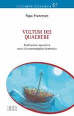 Vultum Dei quaerere. Costituzione apostolica sulla vita contemplativa femminile