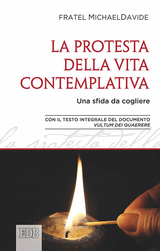 Protesta della vita contemplativa. Una sfida da cogliere - MichaelDavide Semeraro,Francesco (Jorge Mario Bergoglio) - copertina
