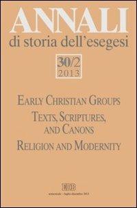 Annali di storia dell'esegesi (2013). Vol. 30/2: Early Christian Groups. Texts, Scriptures, and Canons. Religion and Modernity - copertina