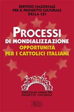 Processi di mondializzazione, opportunità per i cattolici italiani. XI Forum del Progetto Culturale