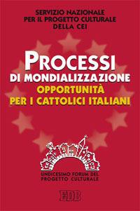 Processi di mondializzazione, opportunità per i cattolici italiani. XI Forum del Progetto Culturale - copertina