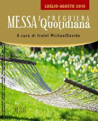 Messa quotidiana. Riflessioni di fratel MichaelDavide. Luglio-agosto 2015 - copertina