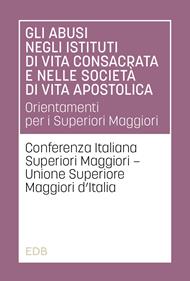 Gli abusi negli istituti di vita consacrata e nelle società di vita apostolica. Orientamenti per i Superiori Maggiori