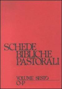 Schede bibliche pastorali. Vol. 6: O-P. - copertina