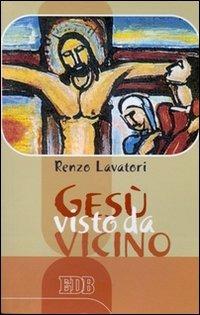 Gesù visto da vicino - Renzo Lavatori - copertina